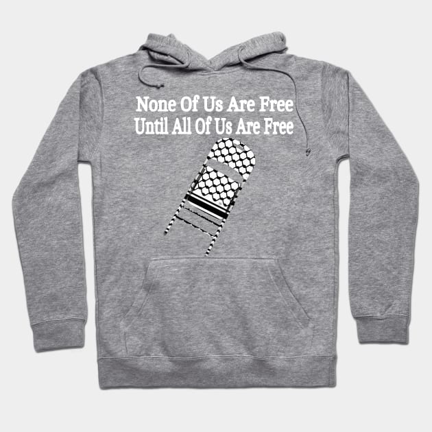 None Of Us Are Free Until All Of Us Are Free - Keffiyeh Folding Chair - Front Hoodie by SubversiveWare